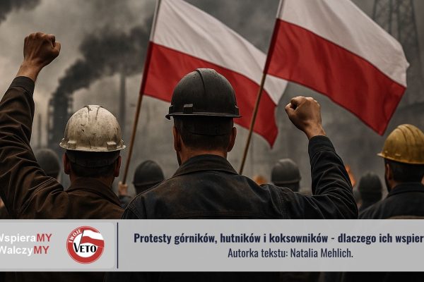 Protesty górników, hutników i koksowników – dlaczego ich wspieramy?
