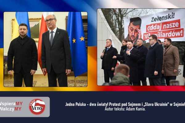 Jedna Polska - dwa światy! Protest pod Sejmem i „Slava Ukrainie” w Sejmie!